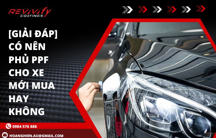 [Giải Đáp] Có Nên Phủ PPF Cho Xe Mới Mua Hay Không