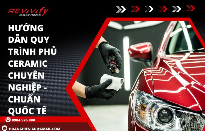 Hướng Dẫn Quy Trình Phủ Ceramic Chuyên Nghiệp - Chuẩn Quốc Tế