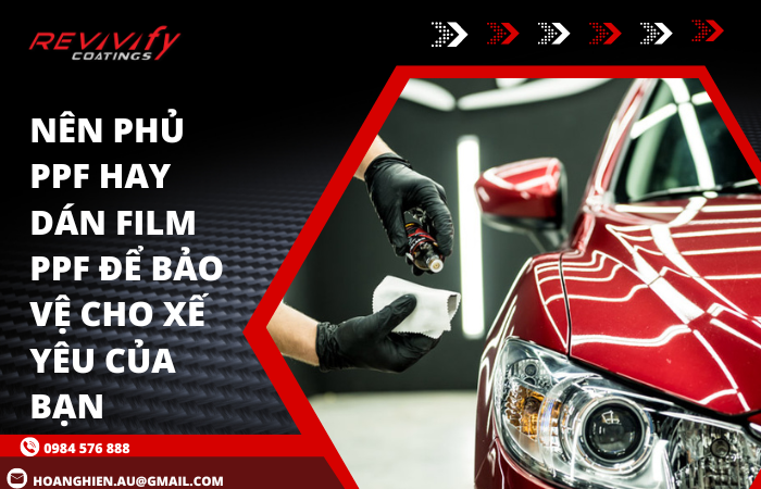 Nên Phủ PPF Hay Dán Film PPF Để Bảo Vệ Cho Xế Yêu Của Bạn