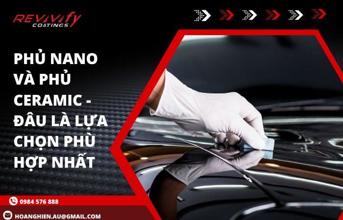 Phủ Nano Và Phủ Ceramic - Đâu Là Lựa Chọn Phù Hợp Nhất
