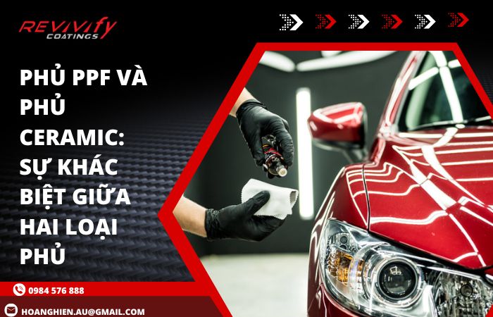 Phủ PPF Và Phủ Ceramic: Sự Khác Biệt Giữa Hai Loại Phủ